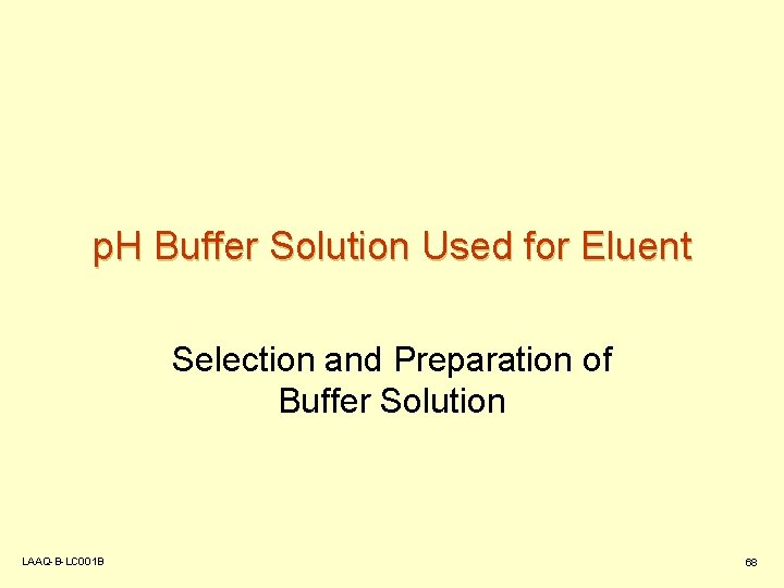 p. H Buffer Solution Used for Eluent Selection and Preparation of Buffer Solution LAAQ-B-LC