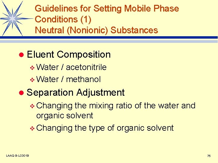 Guidelines for Setting Mobile Phase Conditions (1) Neutral (Nonionic) Substances l Eluent Composition v