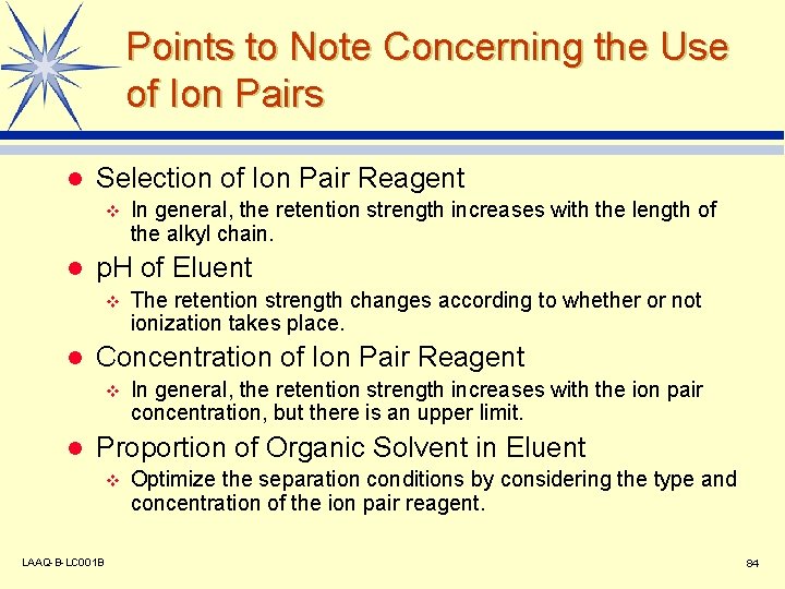 Points to Note Concerning the Use of Ion Pairs l Selection of Ion Pair