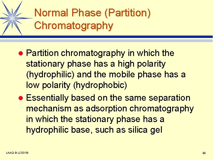 Normal Phase (Partition) Chromatography Partition chromatography in which the stationary phase has a high