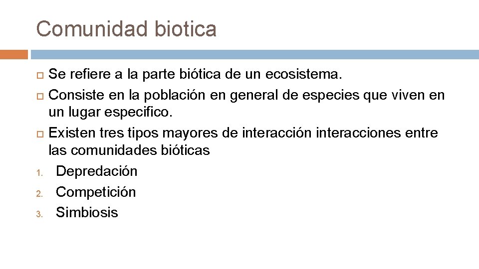 Comunidad biotica 1. 2. 3. Se refiere a la parte biótica de un ecosistema.