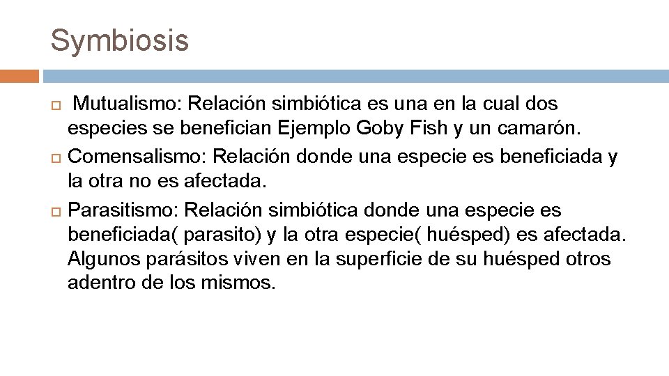 Symbiosis Mutualismo: Relación simbiótica es una en la cual dos especies se benefician Ejemplo