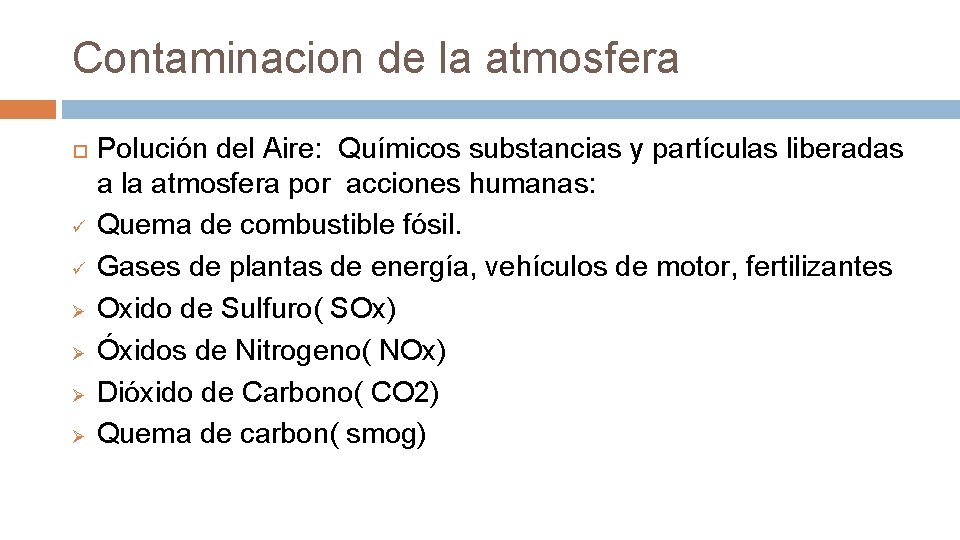 Contaminacion de la atmosfera ü ü Ø Ø Polución del Aire: Químicos substancias y