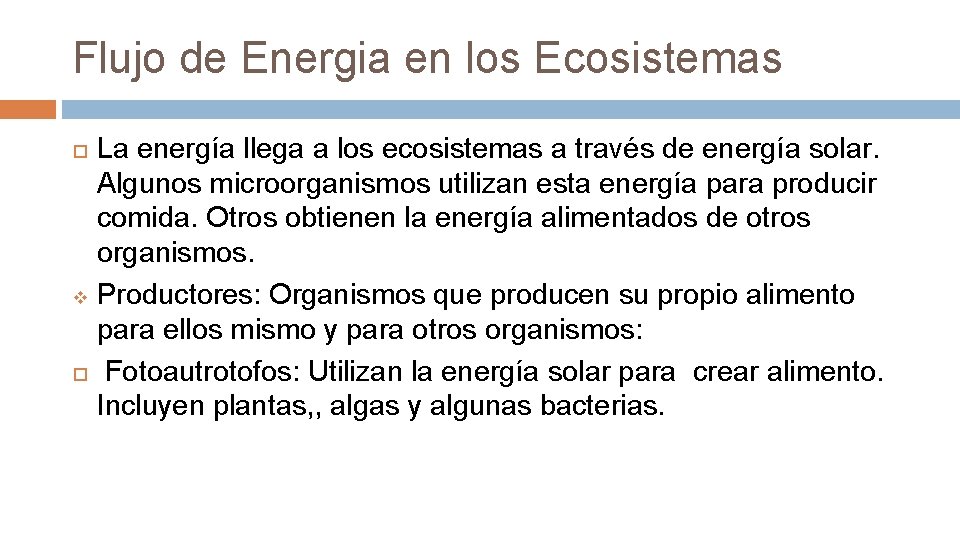 Flujo de Energia en los Ecosistemas v La energía llega a los ecosistemas a