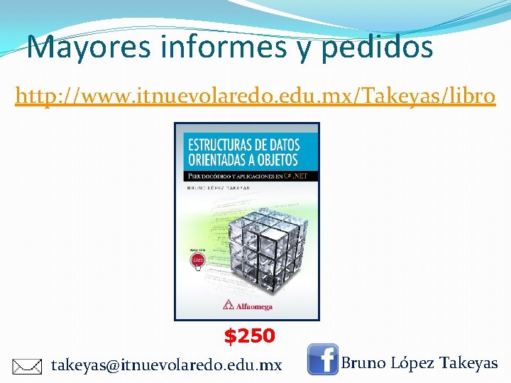 Mayores informes y pedidos http: //www. itnuevolaredo. edu. mx/Takeyas/libro $250 takeyas@itnuevolaredo. edu. mx Bruno