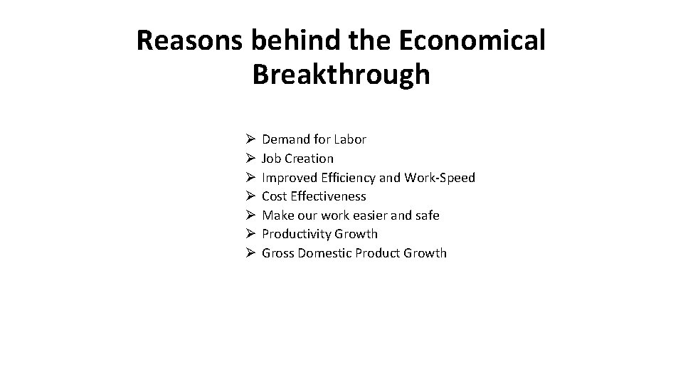 Reasons behind the Economical Breakthrough Ø Ø Ø Ø Demand for Labor Job Creation