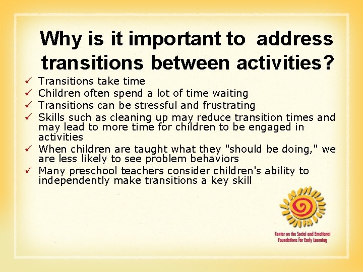 Why is it important to address transitions between activities? Transitions take time Children often