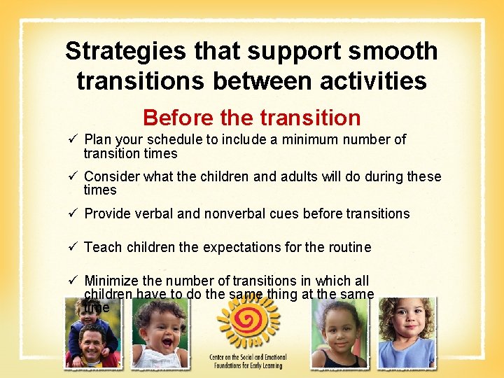 Strategies that support smooth transitions between activities Before the transition ü Plan your schedule