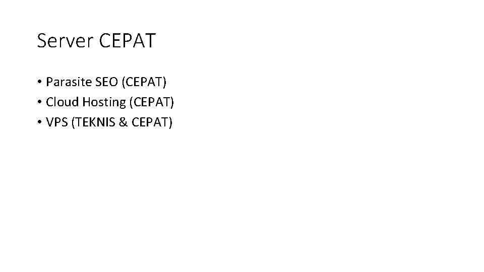 Server CEPAT • Parasite SEO (CEPAT) • Cloud Hosting (CEPAT) • VPS (TEKNIS &