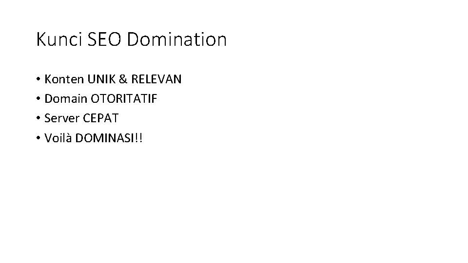 Kunci SEO Domination • Konten UNIK & RELEVAN • Domain OTORITATIF • Server CEPAT