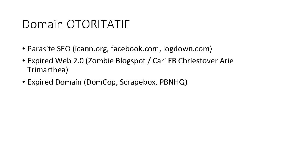 Domain OTORITATIF • Parasite SEO (icann. org, facebook. com, logdown. com) • Expired Web