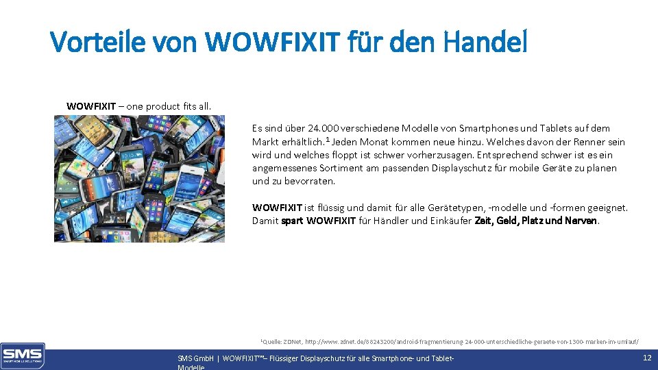 Vorteile von WOWFIXIT für den Handel WOWFIXIT – one product fits all. Es sind