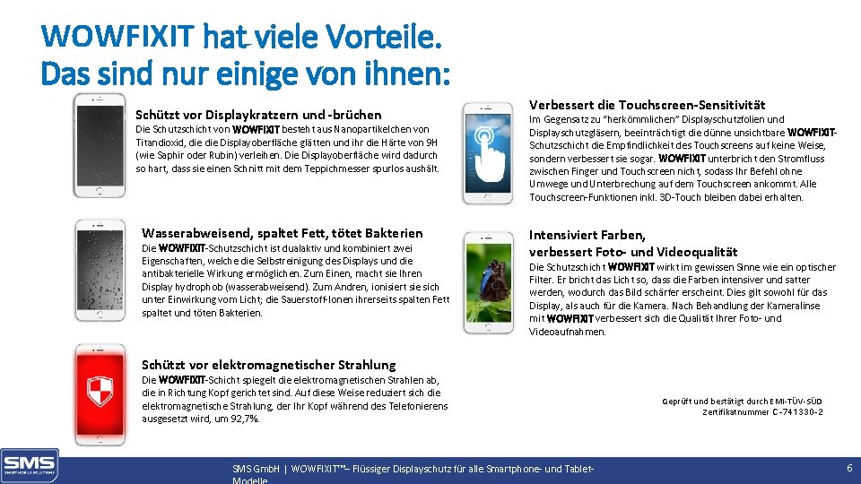 WOWFIXIT hat viele Vorteile. Das sind nur einige von ihnen: Schützt vor Displaykratzern und