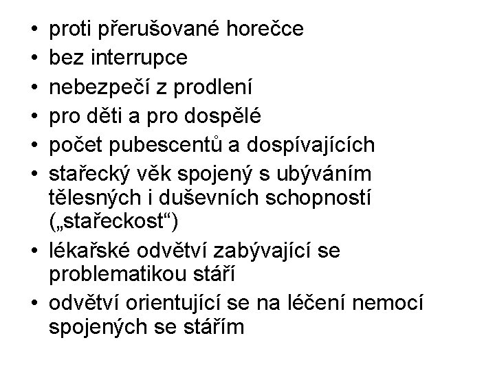  • • • proti přerušované horečce bez interrupce nebezpečí z prodlení pro děti