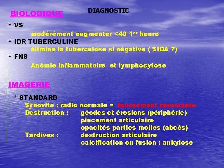 BIOLOGIQUE DIAGNOSTIC * VS modérément augmenter <40 1 er heure * IDR TUBERCULINE élimine