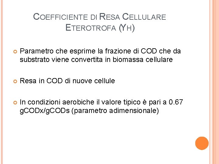 COEFFICIENTE DI RESA CELLULARE ETEROTROFA (YH) Parametro che esprime la frazione di COD che