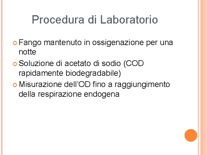 Procedura di Laboratorio Fango mantenuto in ossigenazione per una notte Soluzione di acetato di