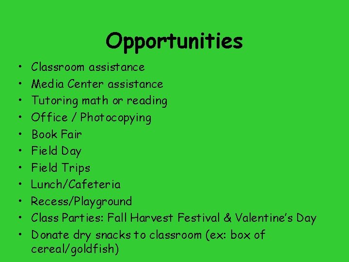 Opportunities • • • Classroom assistance Media Center assistance Tutoring math or reading Office