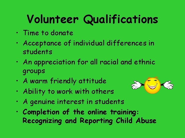 Volunteer Qualifications • Time to donate • Acceptance of individual differences in students •