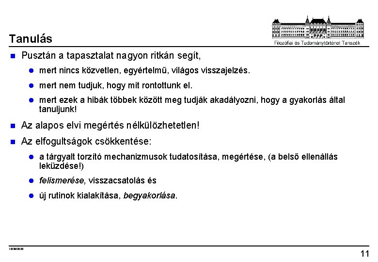 Tanulás n Pusztán a tapasztalat nagyon ritkán segít, l mert nincs közvetlen, egyértelmű, világos