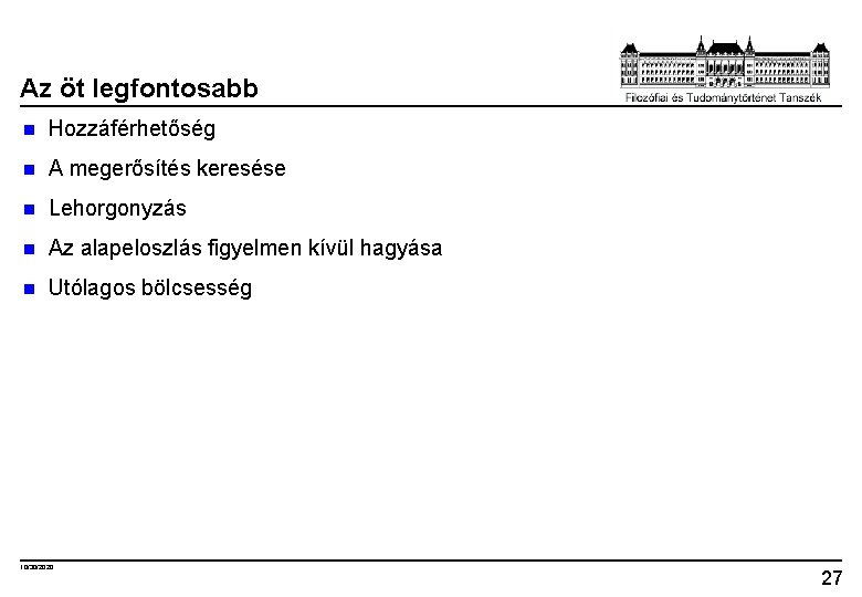 Az öt legfontosabb n Hozzáférhetőség n A megerősítés keresése n Lehorgonyzás n Az alapeloszlás