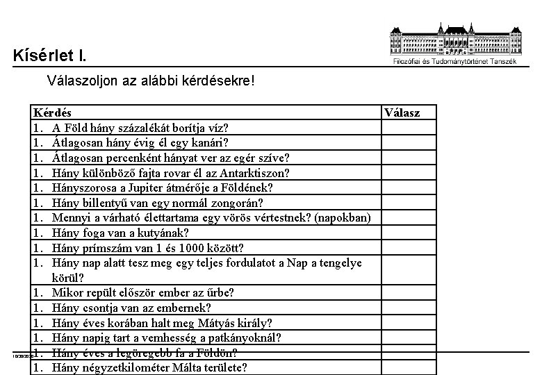 Kísérlet I. Válaszoljon az alábbi kérdésekre! 10/30/2020 Kérdés 1. A Föld hány százalékát borítja