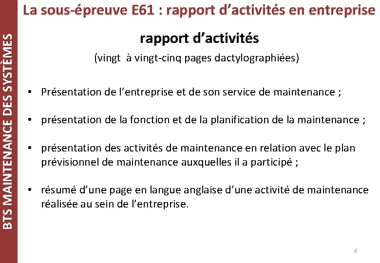 BTS MAINTENANCE DES SYSTÈMES La sous-épreuve E 61 : rapport d’activités en entreprise rapport BTS MAINTENANCE DES SYSTÈMES La sous-épreuve E 61 : rapport d’activités en entreprise rapport