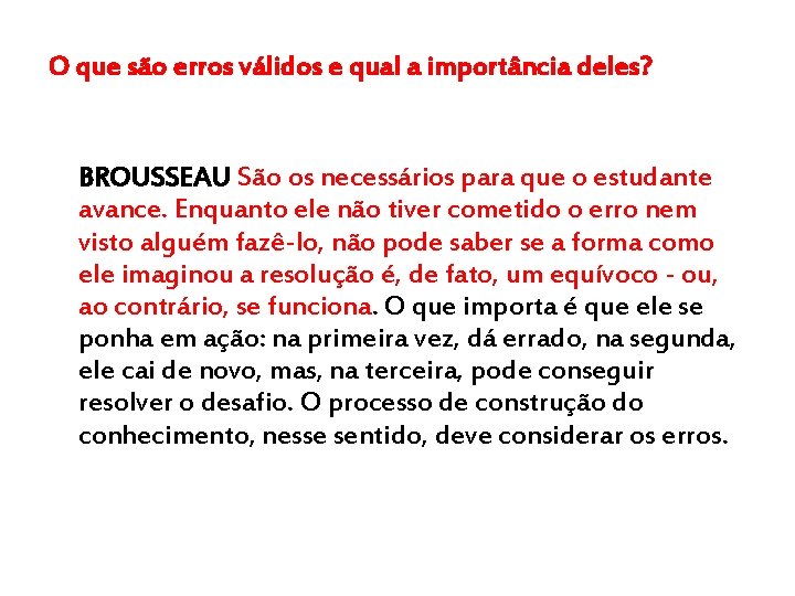 O que são erros válidos e qual a importância deles? BROUSSEAU São os necessários