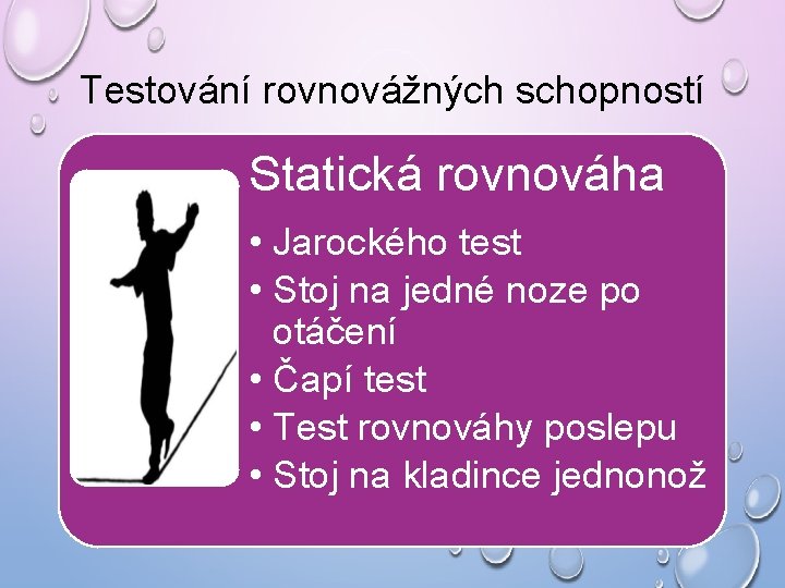 Testování rovnovážných schopností Statická rovnováha • Jarockého test • Stoj na jedné noze po Testování rovnovážných schopností Statická rovnováha • Jarockého test • Stoj na jedné noze po