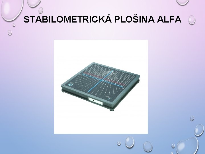 STABILOMETRICKÁ PLOŠINA ALFA STABILOMETRICKÁ PLOŠINA ALFA