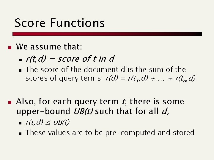 Score Functions n We assume that: n n n r(t, d) = score of