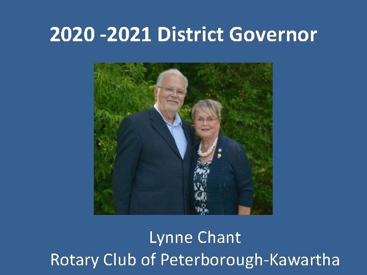 2020 -2021 District Governor Lynne Chant Rotary Club of Peterborough-Kawartha 
