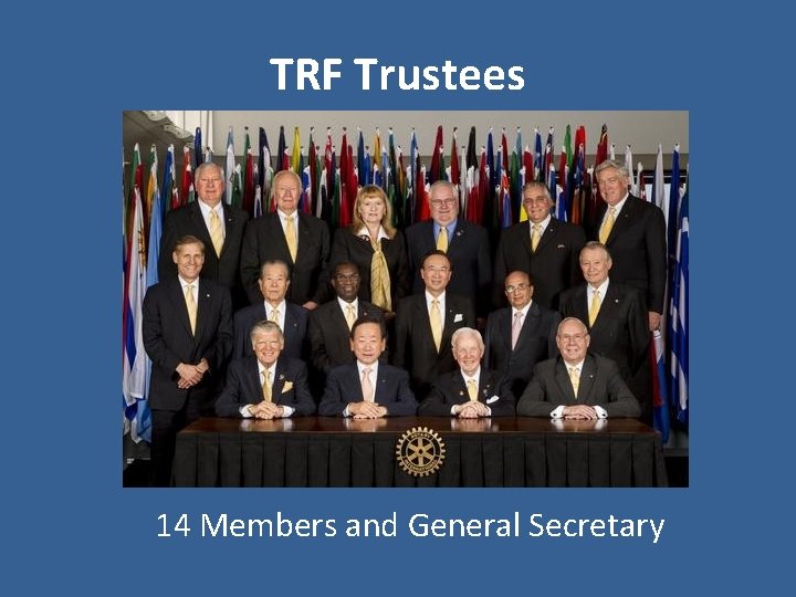 TRF Trustees 14 Members and General Secretary 