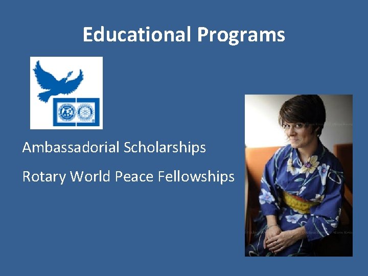 Educational Programs Ambassadorial Scholarships Rotary World Peace Fellowships 