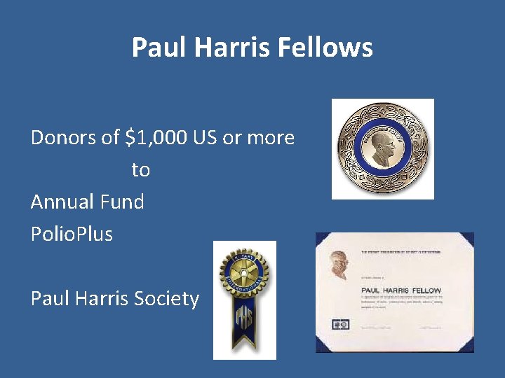 Paul Harris Fellows Donors of $1, 000 US or more to Annual Fund Polio.