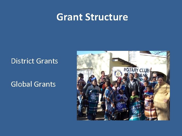 Grant Structure District Grants Global Grants 