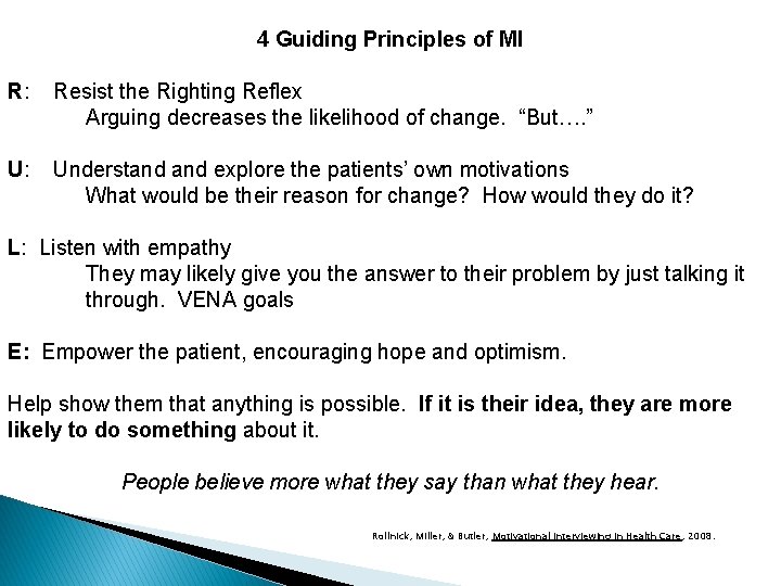 4 Guiding Principles of MI R: Resist the Righting Reflex Arguing decreases the likelihood