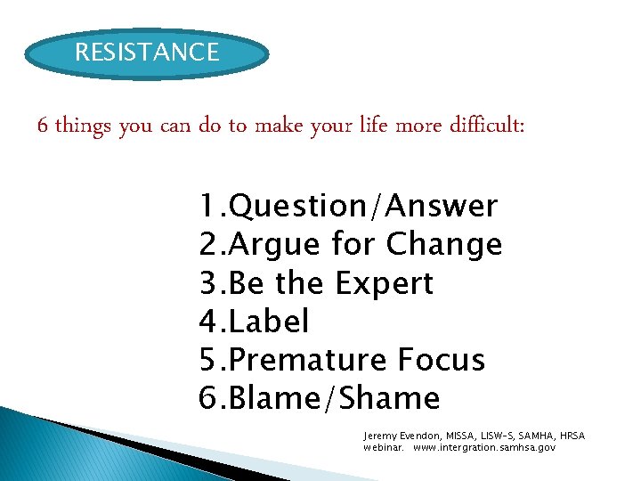 RESISTANCE 6 things you can do to make your life more difficult: 1. Question/Answer