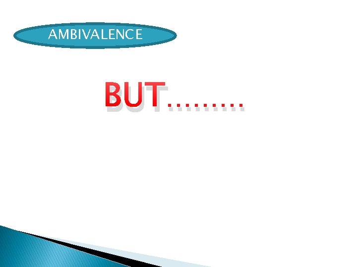 AMBIVALENCE BUT……… 