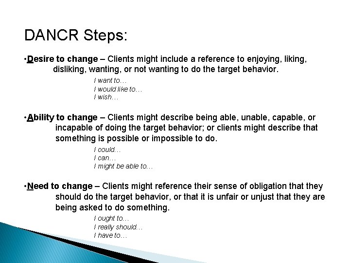 DANCR Steps: • Desire to change – Clients might include a reference to enjoying,