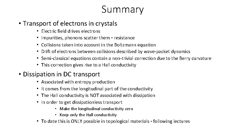Summary • Transport of electrons in crystals • • • Electric field drives electrons
