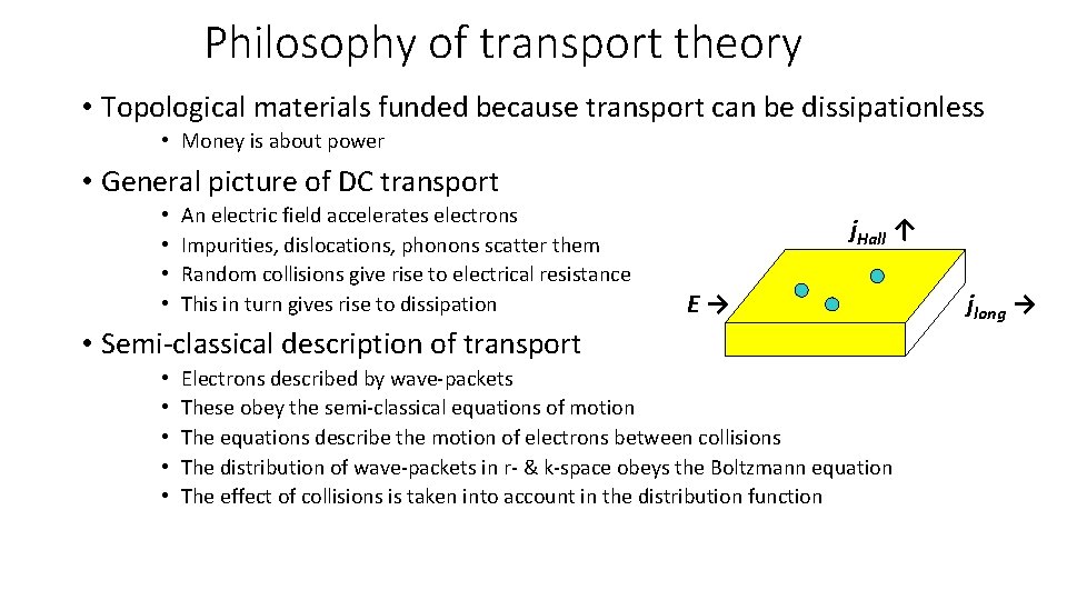 Philosophy of transport theory • Topological materials funded because transport can be dissipationless •