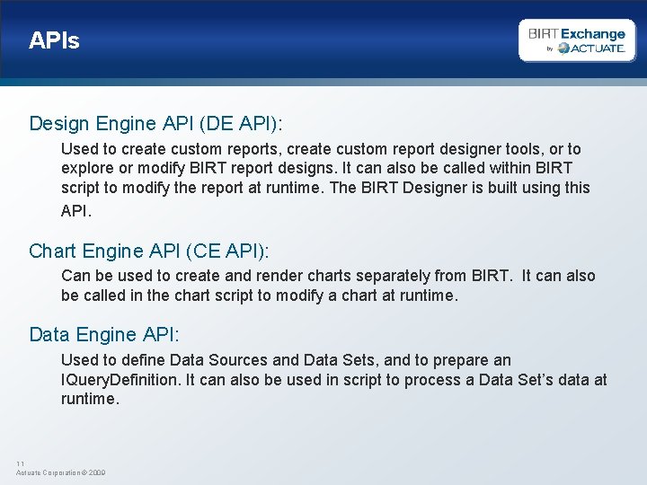 APIs Design Engine API (DE API): Used to create custom reports, create custom report