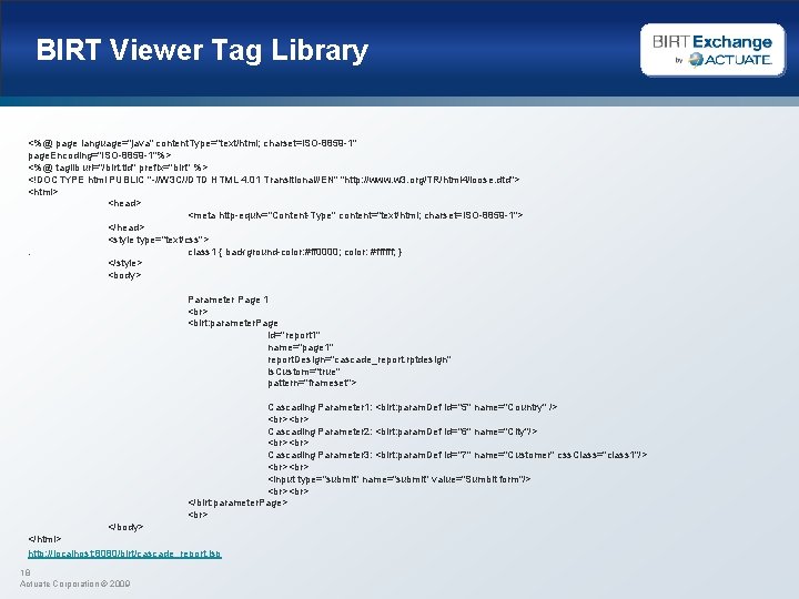 BIRT Viewer Tag Library <%@ page language="java" content. Type="text/html; charset=ISO-8859 -1" page. Encoding="ISO-8859 -1"%>