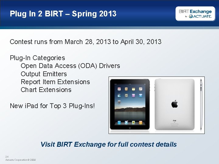 Plug In 2 BIRT – Spring 2013 Contest runs from March 28, 2013 to