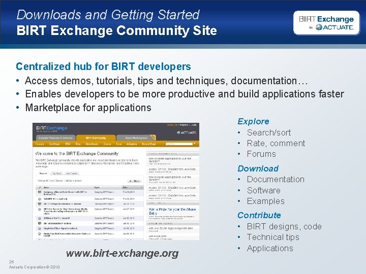 Downloads and Getting Started BIRT Exchange Community Site Centralized hub for BIRT developers •