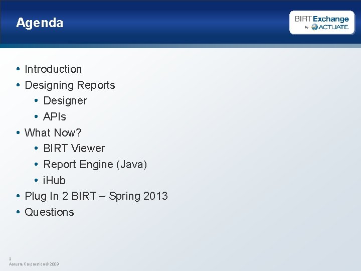 Agenda • Introduction • Designing Reports • Designer • APIs • What Now? •