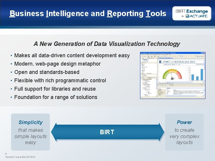 Business Intelligence and Reporting Tools A New Generation of Data Visualization Technology • Makes