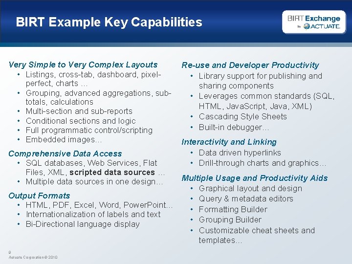 BIRT Example Key Capabilities Very Simple to Very Complex Layouts • Listings, cross-tab, dashboard,