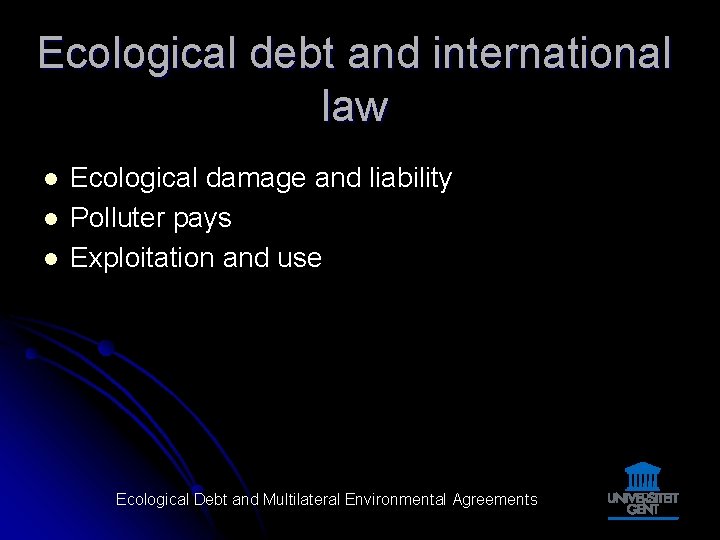 Ecological debt and international law l l l Ecological damage and liability Polluter pays